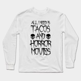 Tacos And Horror Movies Long Sleeve T-Shirt